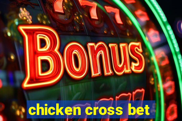 chicken cross bet